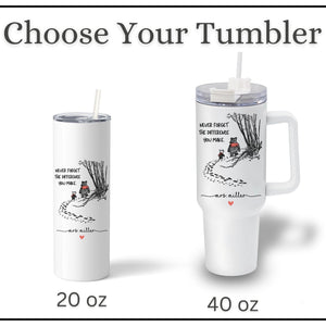 Never Forget the Difference You Make - Personalized Teacher 40oz/20oz Tumbler with Handle