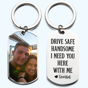 Drive Safe Handsome - Personalized Stainless Steel Photo Keychain