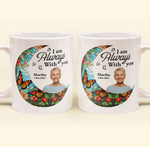 I'm Always With You Loss Of Family - Personalized Photo Mug