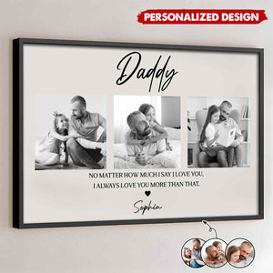 Daddy No Matter How Much I Love You-Personalized Poster-Gift For Dad