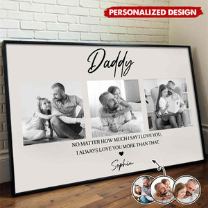 Daddy No Matter How Much I Love You-Personalized Poster-Gift For Dad