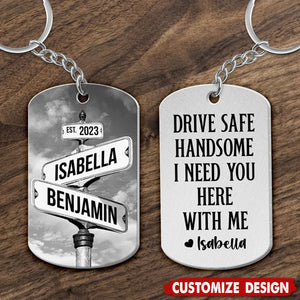 Drive Safe I Need You Vintage Crossroads Street Sign Personalized Stainless Steel Keychain