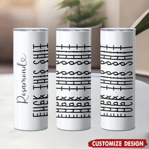 Let The Tumbler Do The Talking-Personalized Fk This Sh*t Tumbler-Gift For Best Friends, Sisters, Family Members, Coworkers