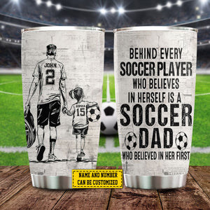 Behind Every Soccer Player-Personalized Soccer Dad Boy/Girl Stainless Steel Tumbler-Father's Day Gift For Soccer Lovers