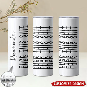Let The Tumbler Do The Talking-Personalized Fk This Sh*t Tumbler-Gift For Best Friends, Sisters, Family Members, Coworkers