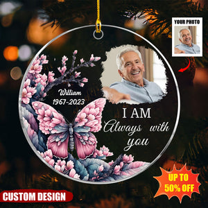 I am Always With You - Memorial Personalized Acrylic Photo Ornament