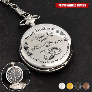I Love You Then I Love You Still-Personalized Pocket Watch