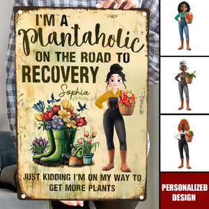 I'm A Plantaholic On The Road To Recovery - Personalized Metal Sign