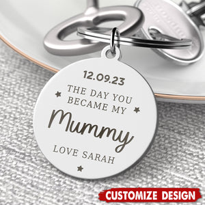 Day You Became My Mummy Keyring - Mother's Day Gift For Mom Grandma