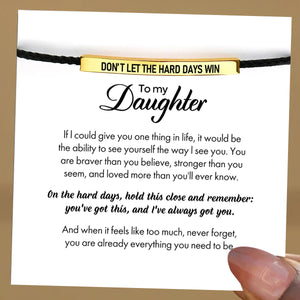 For Daughter-Don't Let The Hard Days Win Tube Bracelet