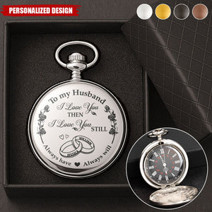 I Love You Then I Love You Still-Personalized Pocket Watch
