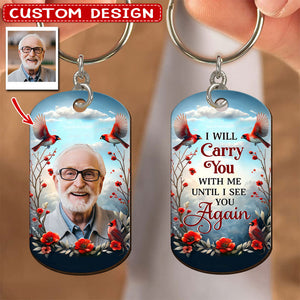 I Will Carry You With Me Until I See You Again - Personalized Photo Keychain