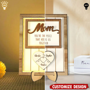 Mom You're The Piece that Holds Us Together Personalized 2-Layered Wooden Plaque with LED and Stand-Gift For Mom