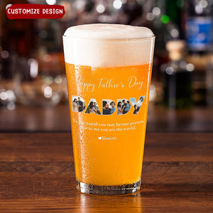 DAD To Me You Are The World - Personalized Beer Glass - Gifts For Dad, Best Father's Day Gifts