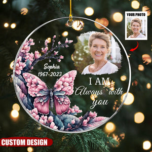 I am Always With You - Memorial Personalized Acrylic Photo Ornament