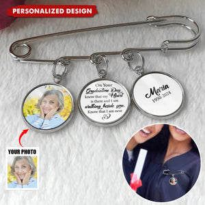 On Your Graduation Day Know That My Heart Is There And I Am Walking Beside You-Personalized Lapel Pin