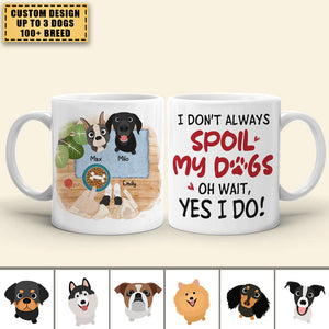 I Don't Always Spoil My Dogs, Gift For Dog Lover, Personalized Mug, Dog Lover Mug