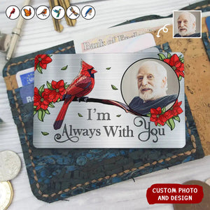 Personalized Photo I'm Always With You Memorial Aluminum Wallet Card