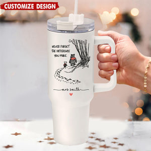 Never Forget the Difference You Make - Personalized Teacher 40oz/20oz Tumbler with Handle