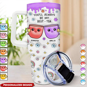 You'll Always Be My Best-Tea-Personalized Tumbler With Straw-Gift For Friends