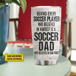 Behind Every Soccer Player-Personalized Soccer Dad Boy/Girl Stainless Steel Tumbler-Father's Day Gift For Soccer Lovers