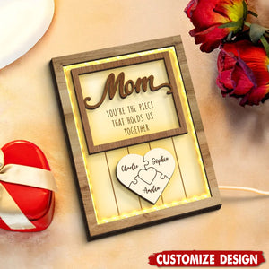 Mom You're The Piece that Holds Us Together Personalized 2-Layered Wooden Plaque with LED and Stand-Gift For Mom