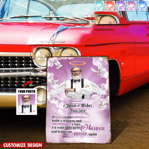 If Tears Could Build A Stairway Personalized Metal Sign - Memorial Gift For Loss Of Loved One