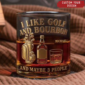 I Like Golf And Bourbon And Maybe 3 People - Personalized Golf Whiskey Glass