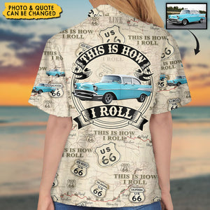 This Is How I Roll - Personalized Hawaiian Shirt
