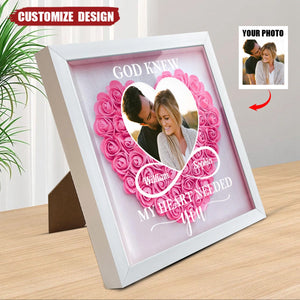 God Knew My Heart Needed You - Personalized Photo Flower Shadow Box