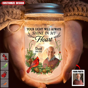 Memorial Your Light Will Always Shine In My Heart - Personalized Photo Mason Jar Light