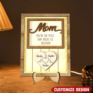 Mom You're The Piece that Holds Us Together Personalized 2-Layered Wooden Plaque with LED and Stand-Gift For Mom