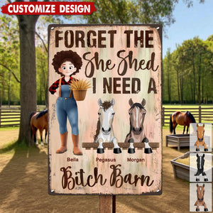 Forget The She Shed I Need A B!tch Barn Horse Ranch Sign - Personalized Metal Sign
