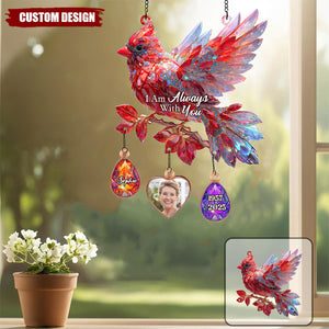 I Am Always With You - Personalized Memorial Window Hanging Suncatcher With Custom Charms