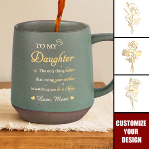 The Only Thing Better Than Being Your Mother - Family Personalized Printed Stoneware 12oz Mug - Mother's Day, Gift For Daughter