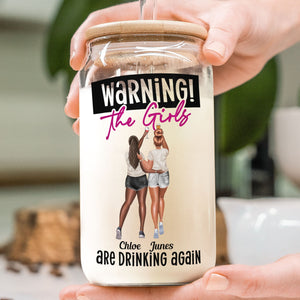 Warning The Girls Are Drinking Again - Personalized Clear Glass Can