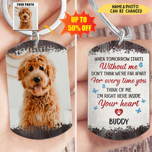 Custom Photo When Tomorrow Starts Without Me - Dog Memorial Gifts For Loss Of Dog - Personalized Stainless Keychain
