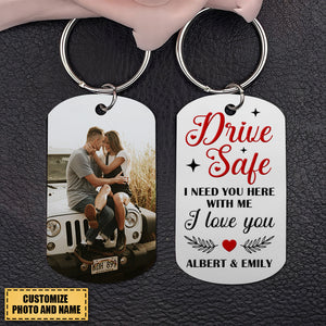 Couple I Love You, Personalized Stainless Steel Keychain With Upload Image, Drive Safe I Need You