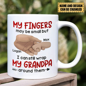 My Fingers May Be Small But I Can Still Wrap My Grandpa/Father/Mother Around Them - Personalized Mug - Gift For Family