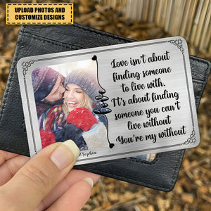 You're My Without - Personalizes Stainless Photo Wallet Card