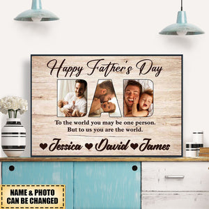 Happy Father's Day Upload Photo Gift, To Us You Are The World Personalized Poster