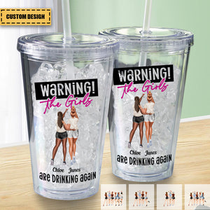 Warning The Girls Are Drinking Again - Personalized Acrylic Insulated Tumbler With Straw