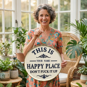 This Is My Happy Place Don’t F*ck It Up - Personalized Funny Garden Metal Sign