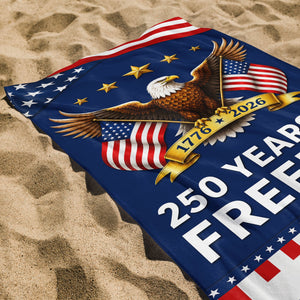 250 Years Of Freedom, Personalized Beach Towel, Gift For Patriots