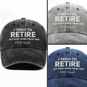 I Tried To Retire - Personalized Cap, Gift For Husband,Wife,Couple
