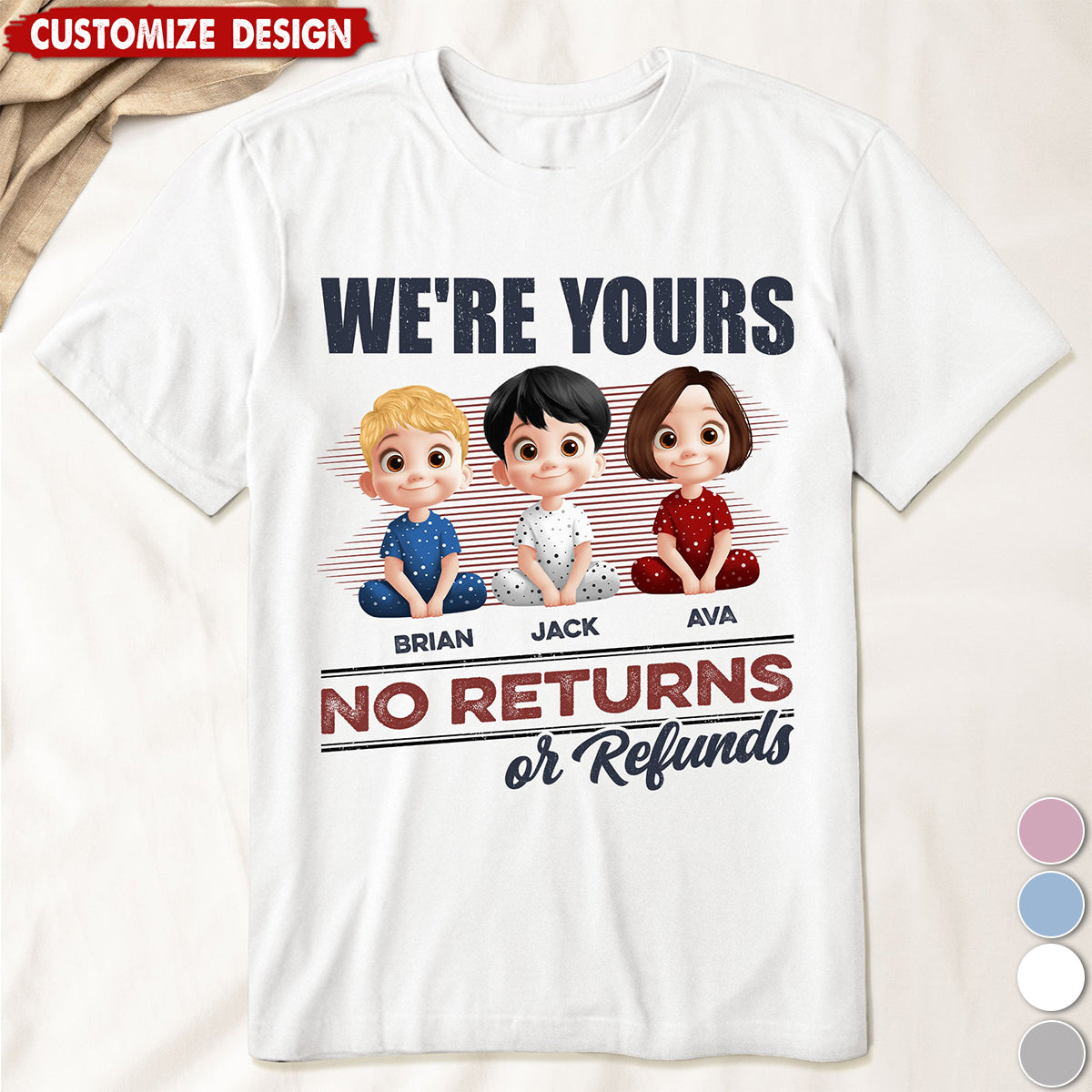 We're Yours No Returns Or Refunds - Personalized Unisex T-Shirt