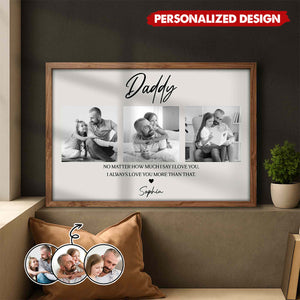 Daddy No Matter How Much I Love You-Personalized Poster-Gift For Dad