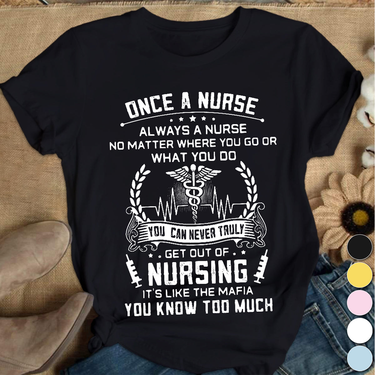 Once A Nurse Get Out Of Nursing Cotton Nurse T-shirt - Gift For Nurse