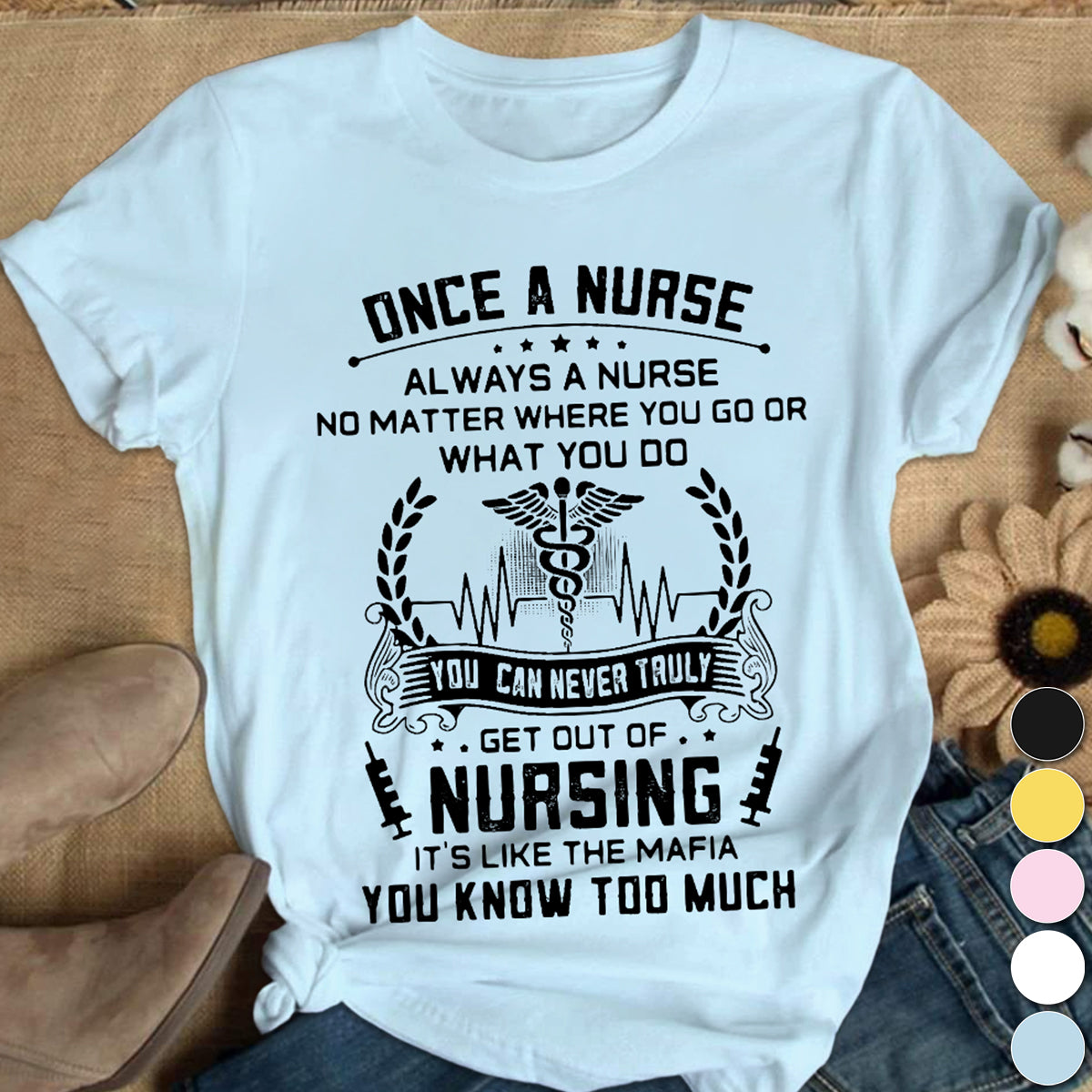 Once A Nurse Get Out Of Nursing Cotton Nurse T-shirt - Gift For Nurse