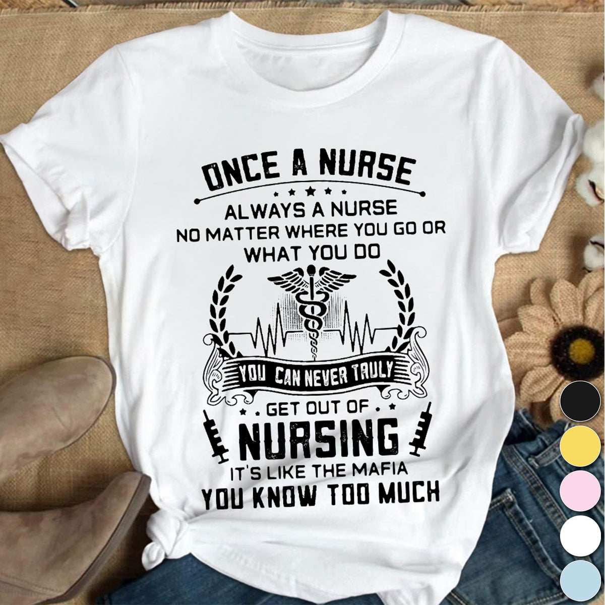 Once A Nurse Get Out Of Nursing Cotton Nurse T-shirt - Gift For Nurse
